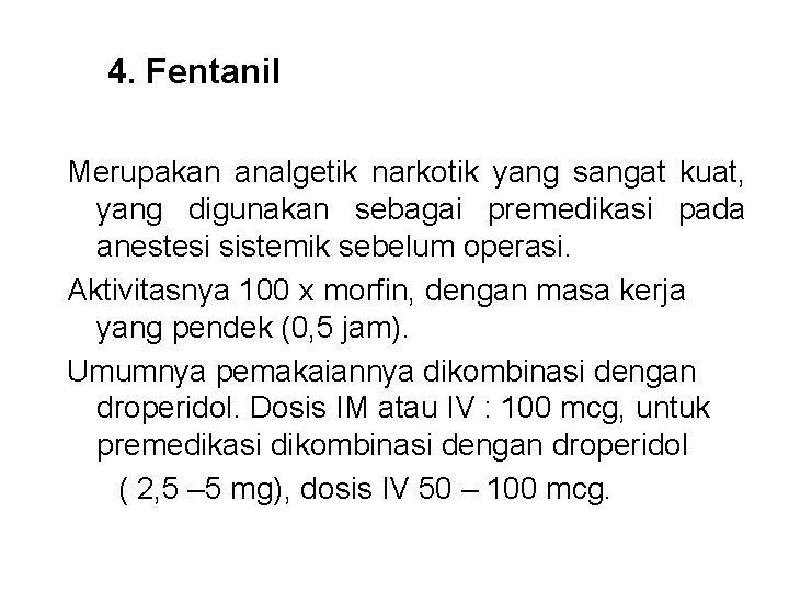  4. Fentanil Merupakan analgetik narkotik yang sangat kuat, yang digunakan sebagai premedikasi pada