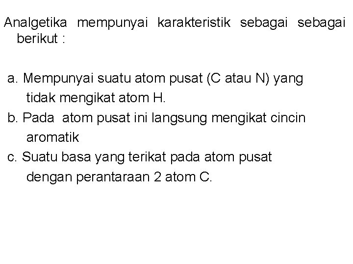 Analgetika mempunyai karakteristik sebagai berikut : a. Mempunyai suatu atom pusat (C atau N)
