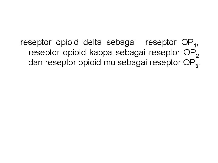 reseptor opioid delta sebagai reseptor OP 1, reseptor opioid kappa sebagai reseptor OP 2