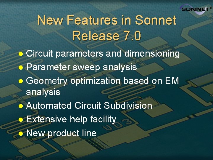 New Features in Sonnet Release 7. 0 Circuit parameters and dimensioning l Parameter sweep