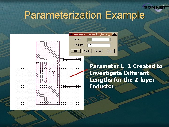 Parameterization Example Parameter L_1 Created to Investigate Different Lengths for the 2 -layer Inductor