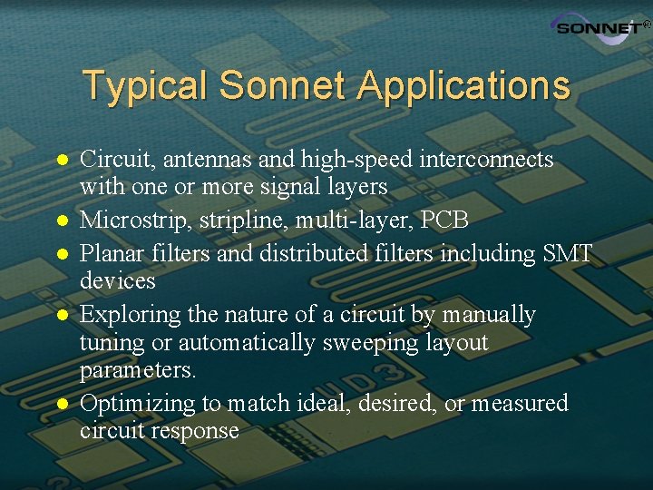 Typical Sonnet Applications l l l Circuit, antennas and high-speed interconnects with one or