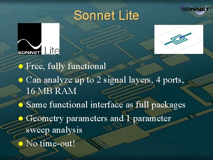 Sonnet Lite Free, fully functional l Can analyze up to 2 signal layers, 4