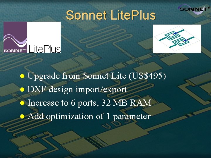 Sonnet Lite. Plus Upgrade from Sonnet Lite (US$495) l DXF design import/export l Increase