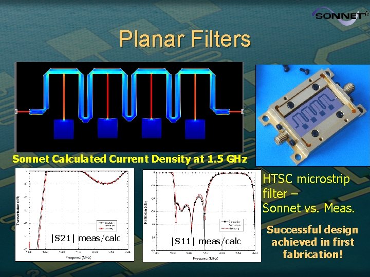 Planar Filters Sonnet Calculated Current Density at 1. 5 GHz HTSC microstrip filter –