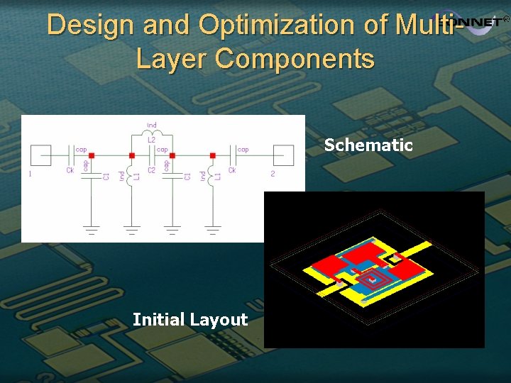 Design and Optimization of Multi. Layer Components Schematic Initial Layout 