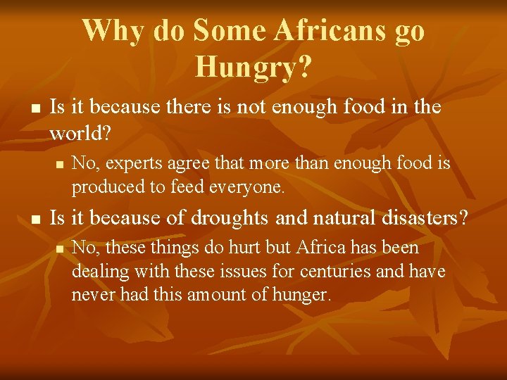 Why do Some Africans go Hungry? n Is it because there is not enough