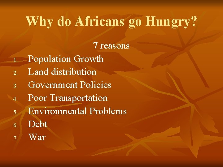 Why do Africans go Hungry? 1. 2. 3. 4. 5. 6. 7. 7 reasons