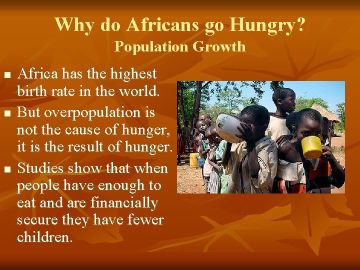 Why do Africans go Hungry? Population Growth n n n Africa has the highest