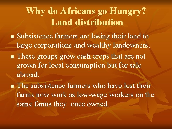 Why do Africans go Hungry? Land distribution n Subsistence farmers are losing their land