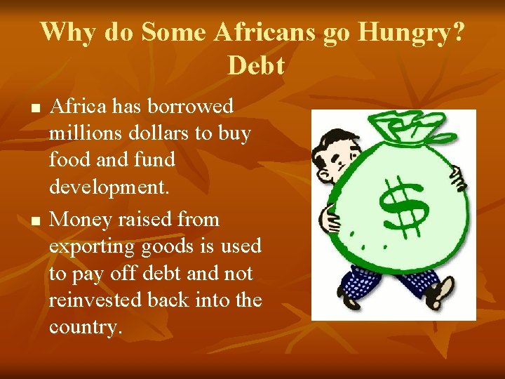 Why do Some Africans go Hungry? Debt n n Africa has borrowed millions dollars