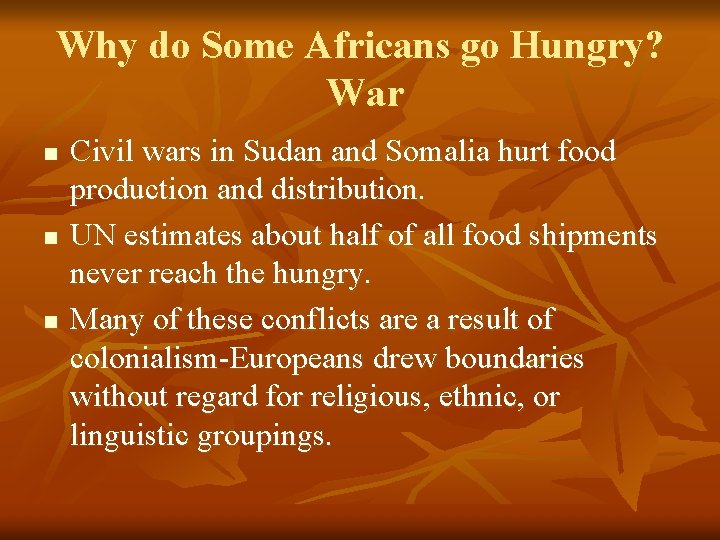Why do Some Africans go Hungry? War n n n Civil wars in Sudan