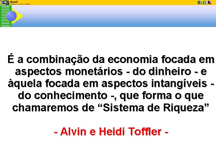 1010101 1010101 É a combinação da economia focada em aspectos monetários - do dinheiro