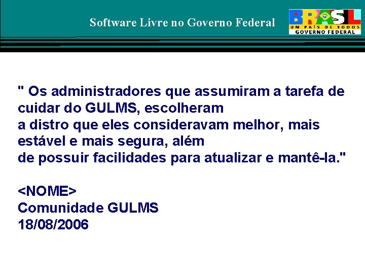 Software Livre no Governo Federal " Os administradores que assumiram a tarefa de cuidar