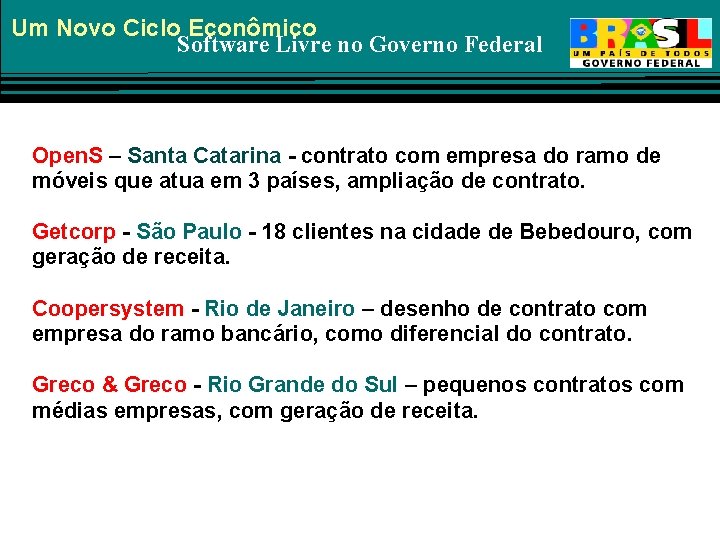 Um Novo Ciclo Econômico Software Livre no Governo Federal Open. S – Santa Catarina