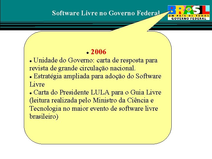 Software Livre no Governo Federal 2006 Unidade do Governo: carta de resposta para revista