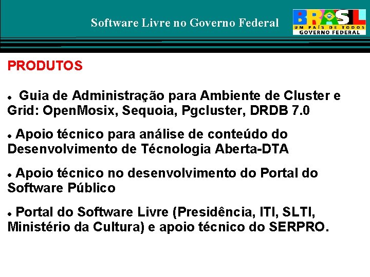 Software Livre no Governo Federal PRODUTOS Guia de Administração para Ambiente de Cluster e