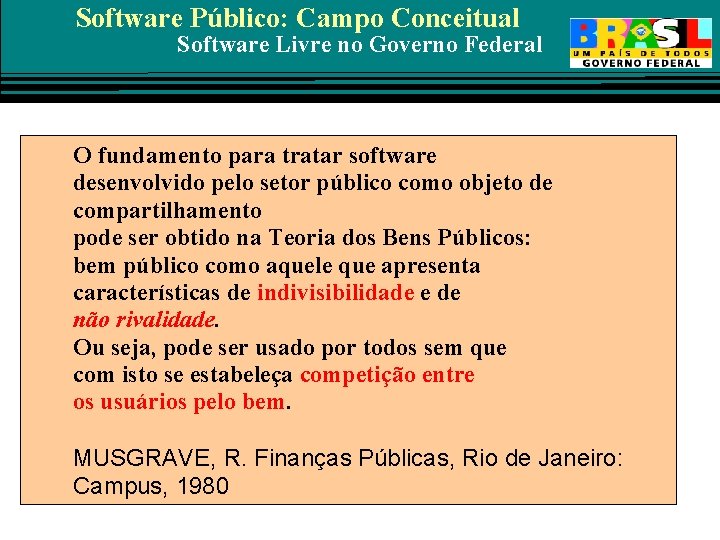 Software Público: Campo Conceitual Software Livre no Governo Federal O fundamento para tratar software