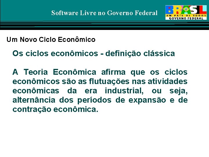 Software Livre no Governo Federal Um Novo Ciclo Econômico Os ciclos econômicos - definição