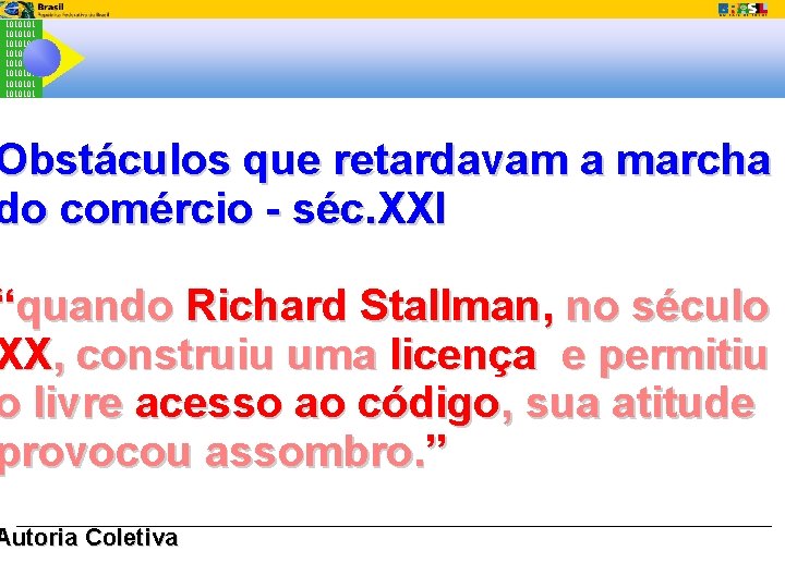 1010101 1010101 Obstáculos que retardavam a marcha do comércio - séc. XXI “quando Richard