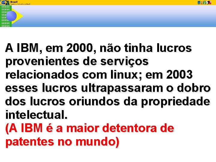 1010101 1010101 A IBM, em 2000, não tinha lucros provenientes de serviços relacionados com