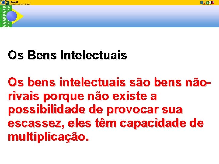 1010101 1010101 Os Bens Intelectuais Os bens intelectuais são bens nãorivais porque não existe