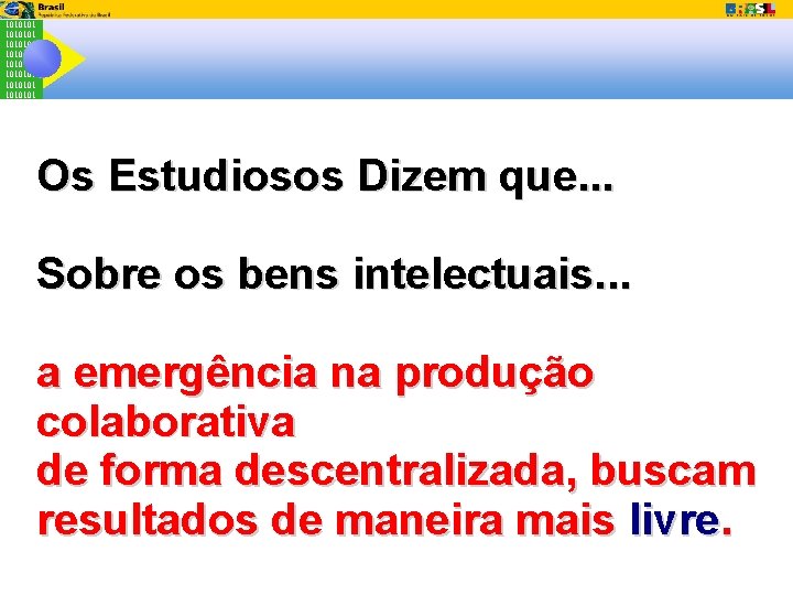 1010101 1010101 Os Estudiosos Dizem que. . . Sobre os bens intelectuais. . .