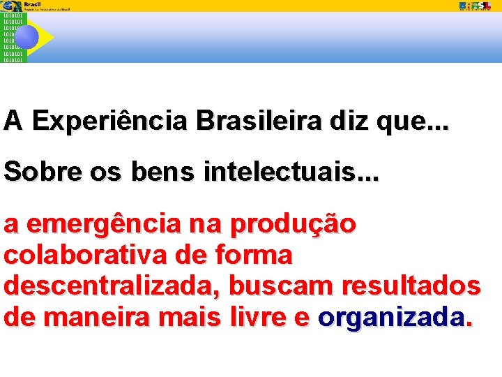 1010101 1010101 A Experiência Brasileira diz que. . . Sobre os bens intelectuais. .