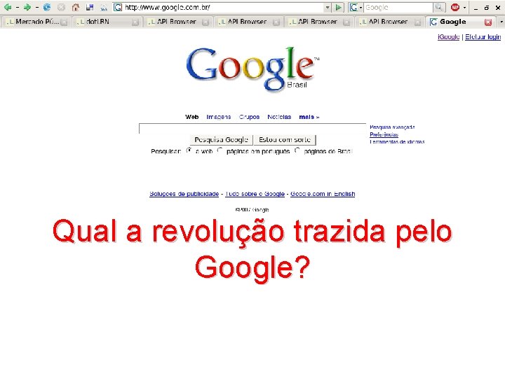 1010101 1010101 Qual a revolução trazida pelo Google? 