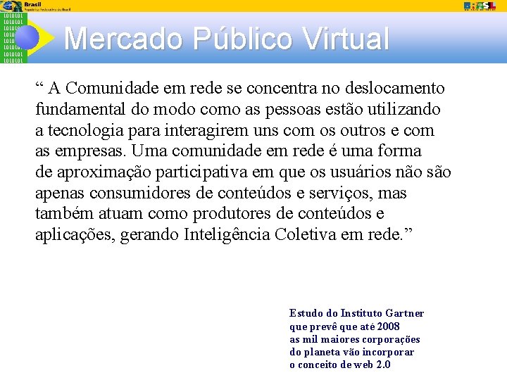 1010101 1010101 Mercado Público Virtual “ A Comunidade em rede se concentra no deslocamento