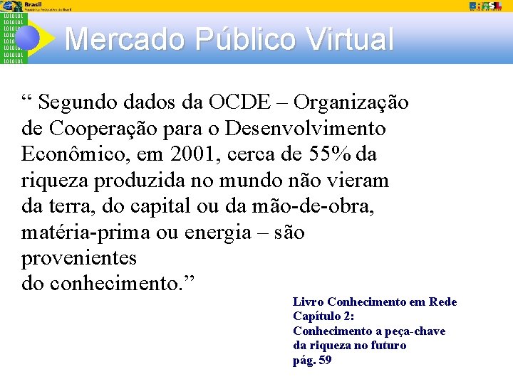 1010101 1010101 Mercado Público Virtual “ Segundo dados da OCDE – Organização de Cooperação