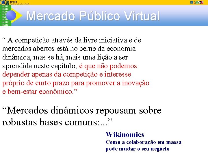 1010101 1010101 Mercado Público Virtual “ A competição através da livre iniciativa e de