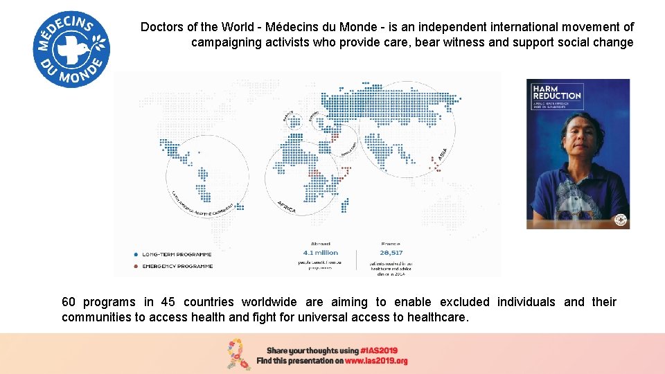 Doctors of the World - Médecins du Monde - is an independent international movement