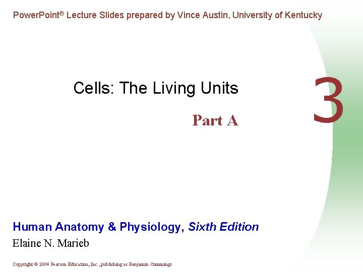 Power. Point® Lecture Slides prepared by Vince Austin, University of Kentucky Cells: The Living