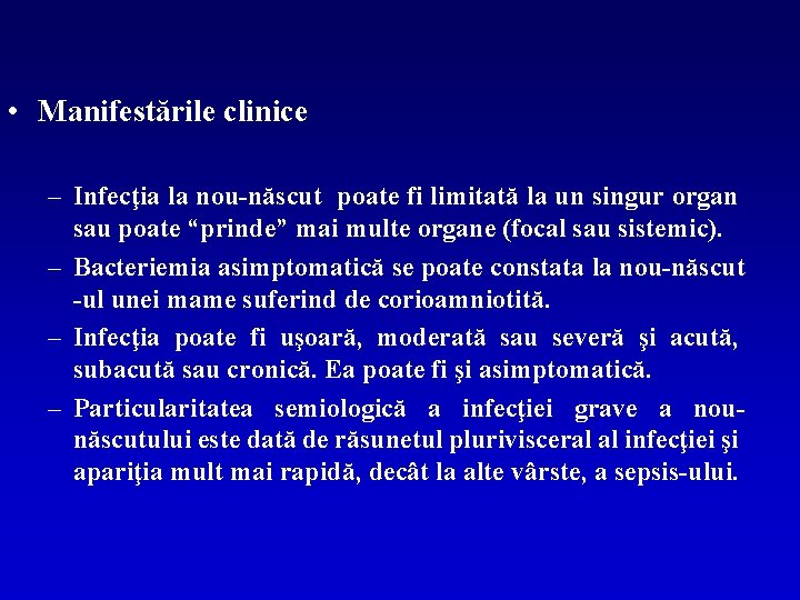  • Manifestările clinice – Infecţia la nou-născut poate fi limitată la un singur