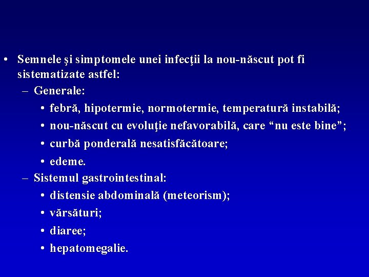  • Semnele şi simptomele unei infecţii la nou-născut pot fi sistematizate astfel: –