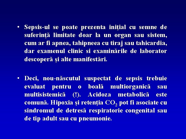  • Sepsis-ul se poate prezenta iniţial cu semne de suferinţă limitate doar la