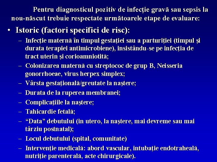 Pentru diagnosticul pozitiv de infecţie gravă sau sepsis la nou-născut trebuie respectate următoarele etape
