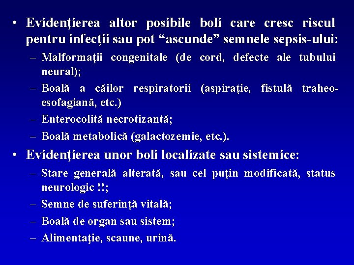 • Evidenţierea altor posibile boli care cresc riscul pentru infecţii sau pot “ascunde”