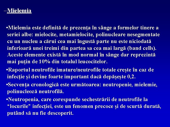 –Mielemia • Mielemia este definită de prezenţa în sânge a formelor tinere a seriei