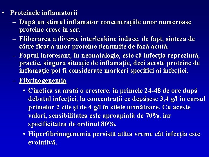  • Proteinele inflamatorii – După un stimul inflamator concentraţiile unor numeroase proteine cresc