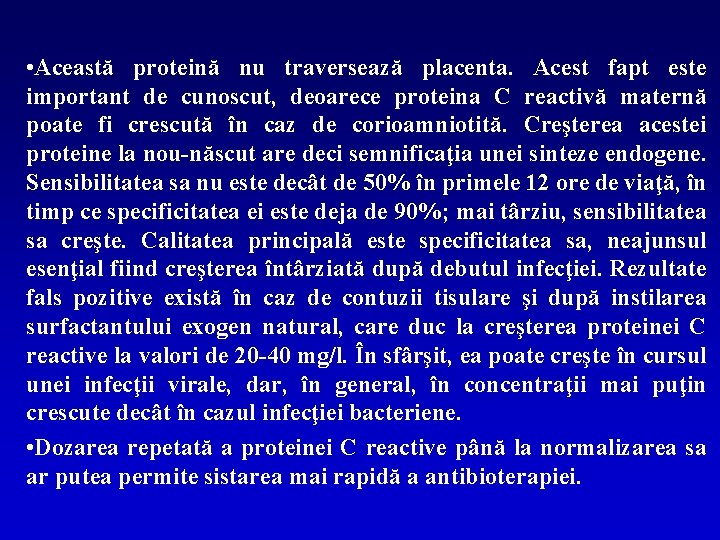 • Această proteină nu traversează placenta. Acest fapt este important de cunoscut, deoarece