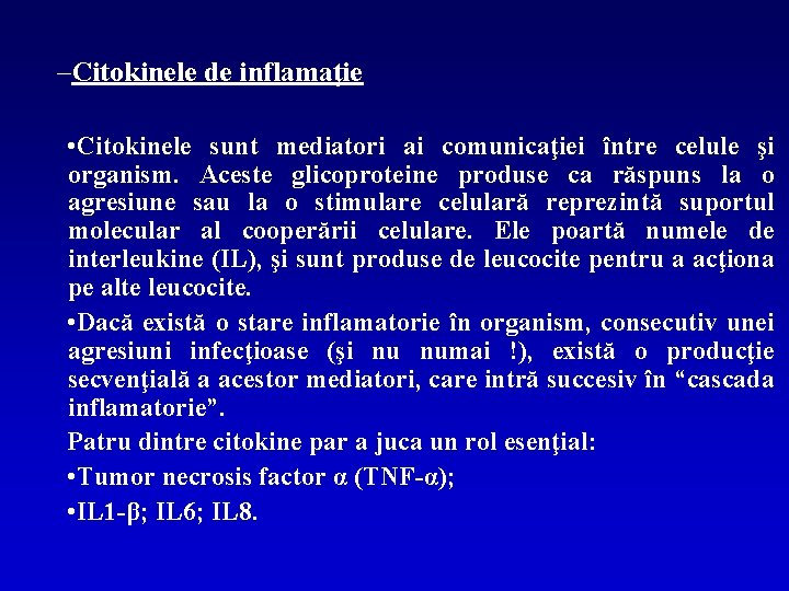–Citokinele de inflamaţie • Citokinele sunt mediatori ai comunicaţiei între celule şi organism. Aceste