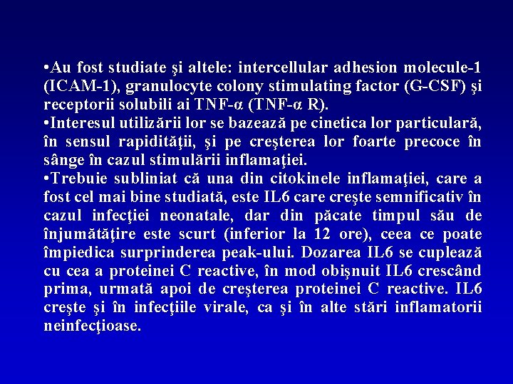  • Au fost studiate şi altele: intercellular adhesion molecule-1 (ICAM-1), granulocyte colony stimulating