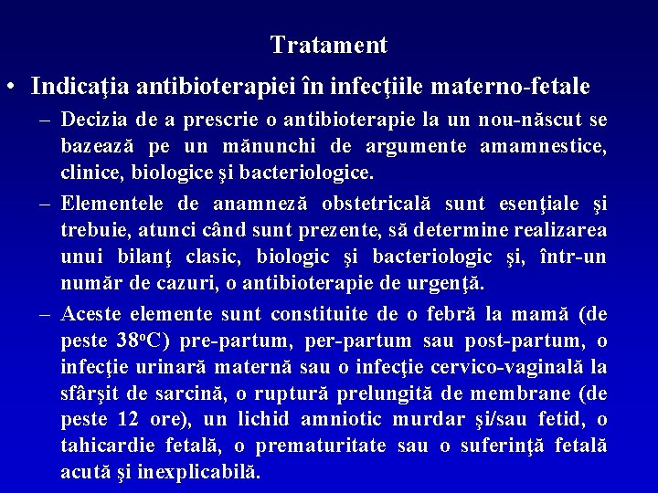 Tratament • Indicaţia antibioterapiei în infecţiile materno-fetale – Decizia de a prescrie o antibioterapie