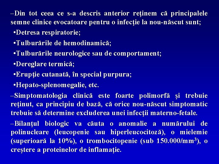 –Din tot ceea ce s-a descris anterior reţinem că principalele semne clinice evocatoare pentru