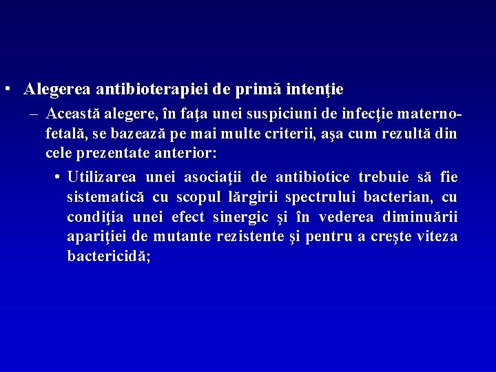  • Alegerea antibioterapiei de primă intenţie – Această alegere, în faţa unei suspiciuni
