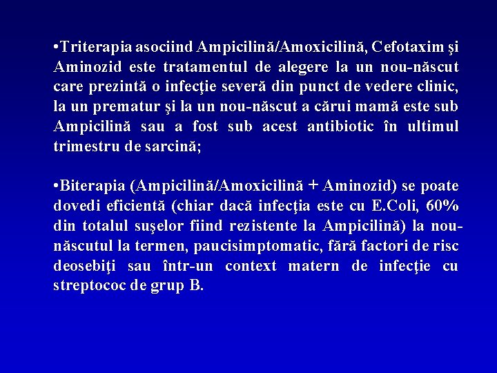  • Triterapia asociind Ampicilină/Amoxicilină, Cefotaxim şi Aminozid este tratamentul de alegere la un