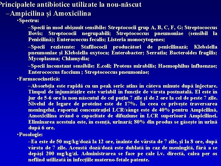 Principalele antibiotice utilizate la nou-născut –Ampicilina şi Amoxicilina • Spectru: –Specii în mod obişnuit