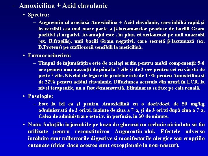 – Amoxicilina + Acid clavulanic • Spectru: – Augmentin-ul asociază Amoxicilina + Acid clavulanic,